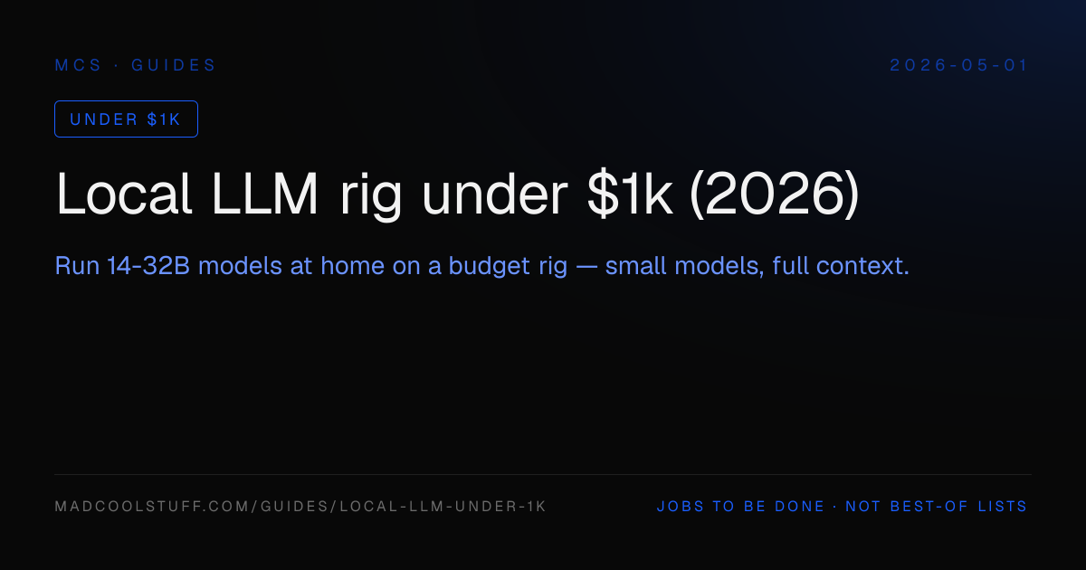 Local LLM rig under $1k (2026) · MadCoolStuff